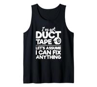 Ive Got Duct Tape I Can Fix Anything Duct Tape Engineer Tank Top