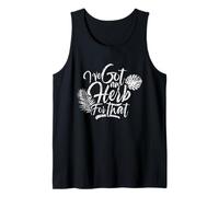 I've got Herbs for That Herb Seeds Spices Garden Gardener Tank Top