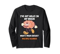 I've Got Holes in My Brain Long Sleeve T-Shirt