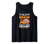 I've Got Holes in My Brain What's Your Excuse? Funny MS Tank Top