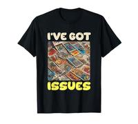 I've Got Issues Funny Comic Book Collector T-Shirt