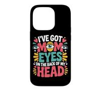 I'VE GOT MOM EYES ON THE BACK OF MY HEAD Case for iPhone 14 Pro