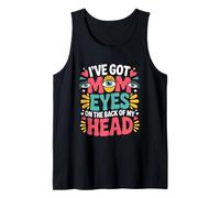 I've GOT MOM Eyes ON THE Back of My Head Tank Top