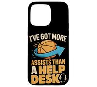 I've Got More Assists Than A Help Desk Basketball Players Case for iPhone 15 Pro Max