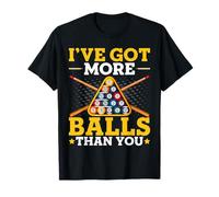I've Got More Balls Than You - Funny Pool Player Billiards T-Shirt