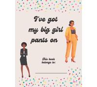 I've got my big girl pants on: A Journal/notebook for women and girls
