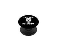 I've Got No Body Funny Skeleton Skull I've Got No Body PopSockets Adhesive PopGrip