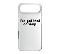 I've Got That On Vinyl - Funny Music Collector Snob Slogan Case for iPhone Air
