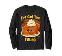 Ive Got The Filling Pumpkin Pie Thanksgiving Funny Holiday Long Sleeve T-Shirt