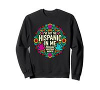 I've Got The Hispanic In Me Mexican American Colorful Sweatshirt