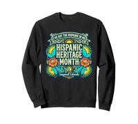 I've Got The Hispanic In Me Mexican Longmont Colorado Sweatshirt