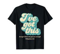 I've Got This Through Christ Philippians 4:13 Christian T-Shirt