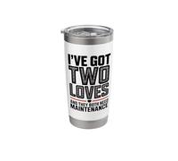 I've Got Two Loves Both Need Maintenance Funny Mechanic Stainless Steel Insulated Tumbler