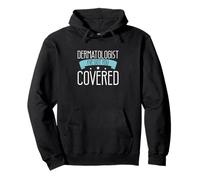 I've Got You Covered Funny Dermatology For A Dermatologist Pullover Hoodie