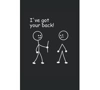 I've Got Your Back Funny Stick Man Stick Figure: 6X9 Notebook 120 Pages For Stick Man And Stick Figure Lover