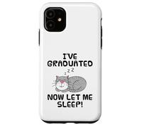 I've Graduated Now Let Me Sleep, Graduation Cat Funny Case for iPhone 11