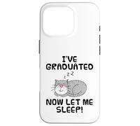 I've Graduated Now Let Me Sleep, Graduation Cat Funny Case for iPhone 16 Pro
