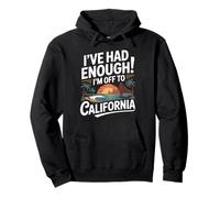 I've Had Enough I'm Off to California Travel Quote Pullover Hoodie