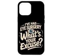 I've Had Eye Surgery Whats Your Excuse Glaucoma Case for iPhone 12 Pro Max