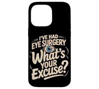 I've Had Eye Surgery Whats Your Excuse Glaucoma Case for iPhone 14 Pro Max
