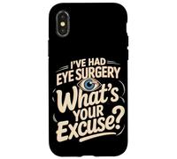 I've Had Eye Surgery Whats Your Excuse Glaucoma Case for iPhone X/XS