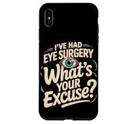 I've Had Eye Surgery Whats Your Excuse Glaucoma Case for iPhone XS Max