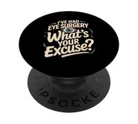 I've Had Eye Surgery Whats Your Excuse Glaucoma PopSockets Adhesive PopGrip