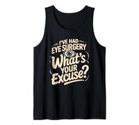 I've Had Eye Surgery Whats Your Excuse Glaucoma Tank Top