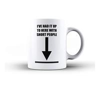 I've Had It Up To Here With Short People - Funny Novelty Design - Tea/Coffee Mug/Cup - Gift Idea