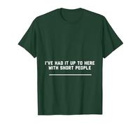 ive had it up to here with Short People T-Shirt, Men, Dark Green, Large