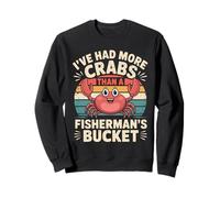 i've had more crabs than fisherman's bucket funny humor gags Sweatshirt