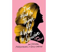 I've Had to Think Up a Way to Survive: On Trauma, Persistence, and Dolly Parton (American Music Series)