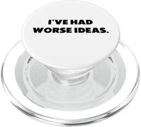 "I've had worse ideas.", funny sayings PopSockets PopGrip for MagSafe