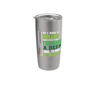 I've Heard a Deer Joke I'd Have a Buck - Deer Hunter Stainless Steel Insulated Tumbler