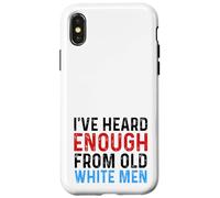 I've Heard Enough From Old White Men Funny Feminist Case for iPhone X/XS