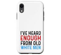 I've Heard Enough From Old White Men Funny Feminist Case for iPhone XR
