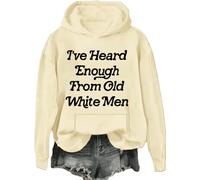I've Heard Enough From Old White Men Hoodie, Ive Heard Enough From Old White Men Sweatshirt Funny Shirt