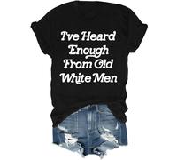 I've Heard Enough from Old White Men Shirt, Ive Heard Enough from Old White Men T-Shirt Funny Unisex Shirts