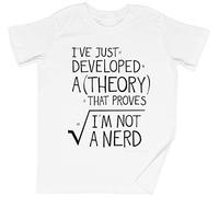 I've Just Developed A Theory That Proves I'm Not A Nerd White Kid's Boys Girls T-Shirt Tee Unisex Size L