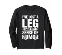 I've Lost A Leg Not My Sense of Humor Long Sleeve T-Shirt
