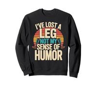 I've Lost A Leg Not My Sense Of Humor Sweatshirt