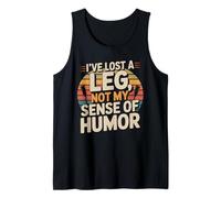 I've Lost A Leg Not My Sense of Humor Tank Top