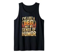 I've Lost A Leg Not My Sense of Humor Tank Top