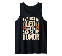 I've Lost A Leg Not My Sense of Humor Tank Top
