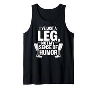 I've Lost A Leg Not My Sense of Humor Tank Top