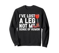 I've Lost My Leg Not My Sense Of Humor Funny Leg Amputee Sweatshirt