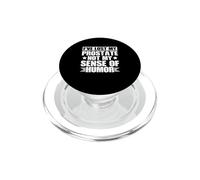 I've Lost My Prostate - Not My Sense Of Humor PopSockets PopGrip for MagSafe