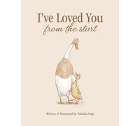 I've Loved You from the Start : A Board Book for Babies and Toddlers