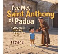"I've Met Saint Anthony of Padua": A Story About Listening, Trusting, and Finding (I've Met the Saints)