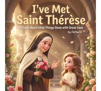 "Iv'e Met Saint Therese": A Story about Little Things Done with Great Love